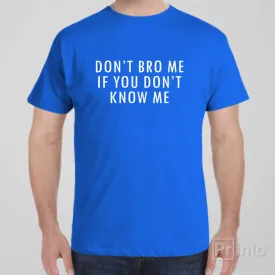 Don't Bro Me - T-shirt